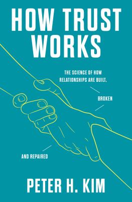 How trust works : the science of how relationships are built, broken, and repaired  cover image cdn