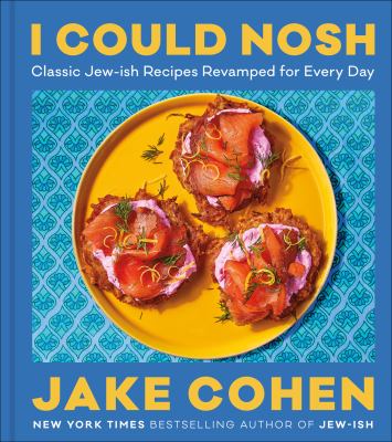 I could nosh : classic Jew-ish recipes revamped for every day cover image