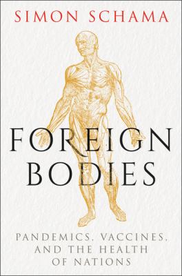 Foreign bodies : pandemics, vaccines, and the health of nations cover image
