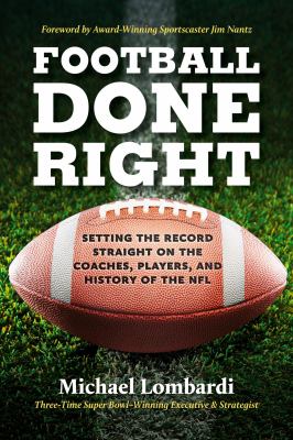 Football done right : setting the record straight on the coaches, players, and history of the NFL cover image