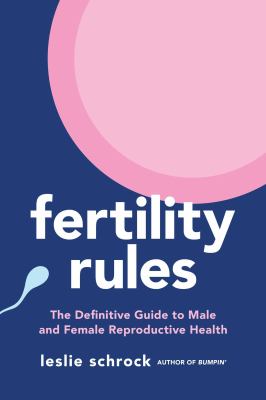 Fertility rules : the definitive guide to male and female reproductive health  cover image cdn