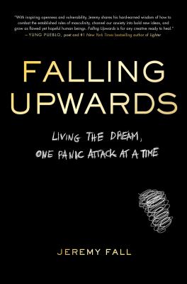 Falling upwards : living the dream, one panic attack at a time cover image