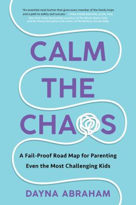 Calm the chaos : a fail-proof road map for parenting even the most challenging kids  cover image cdn
