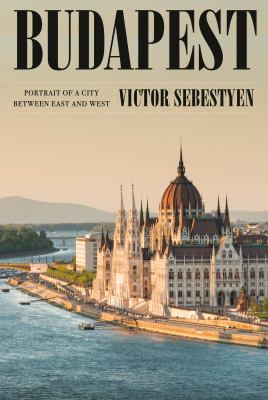 Budapest : portrait of a city between East and West cover image