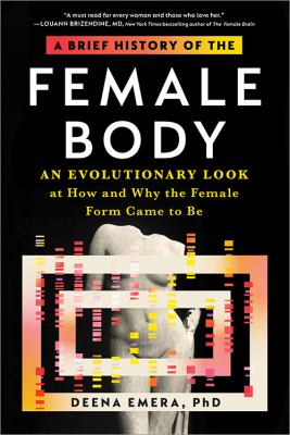 A brief history of the female body : an evolutionary look at how and why the female form came to be cover image