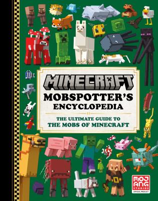 Mobspotter's encyclopedia : the ultimate guide to the mobs of Minecraft cover image