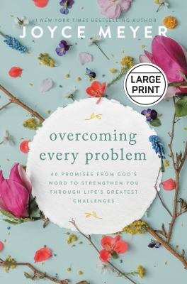 Overcoming every problem 40 promises from God's word to strengthen you through life's greatest challenges cover image