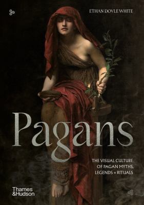 Pagans : the visual culture of pagan myths, legends and rituals cover image