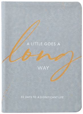A little goes a long way : 52 days to a significant life cover image