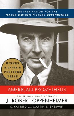 American Prometheus : the triumph and tragedy of J. Robert Oppenheimer  cover image cdn