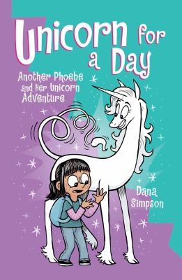 Phoebe and her unicorn. 18, Unicorn for a day : another Phoebe and her unicorn adventure cover image