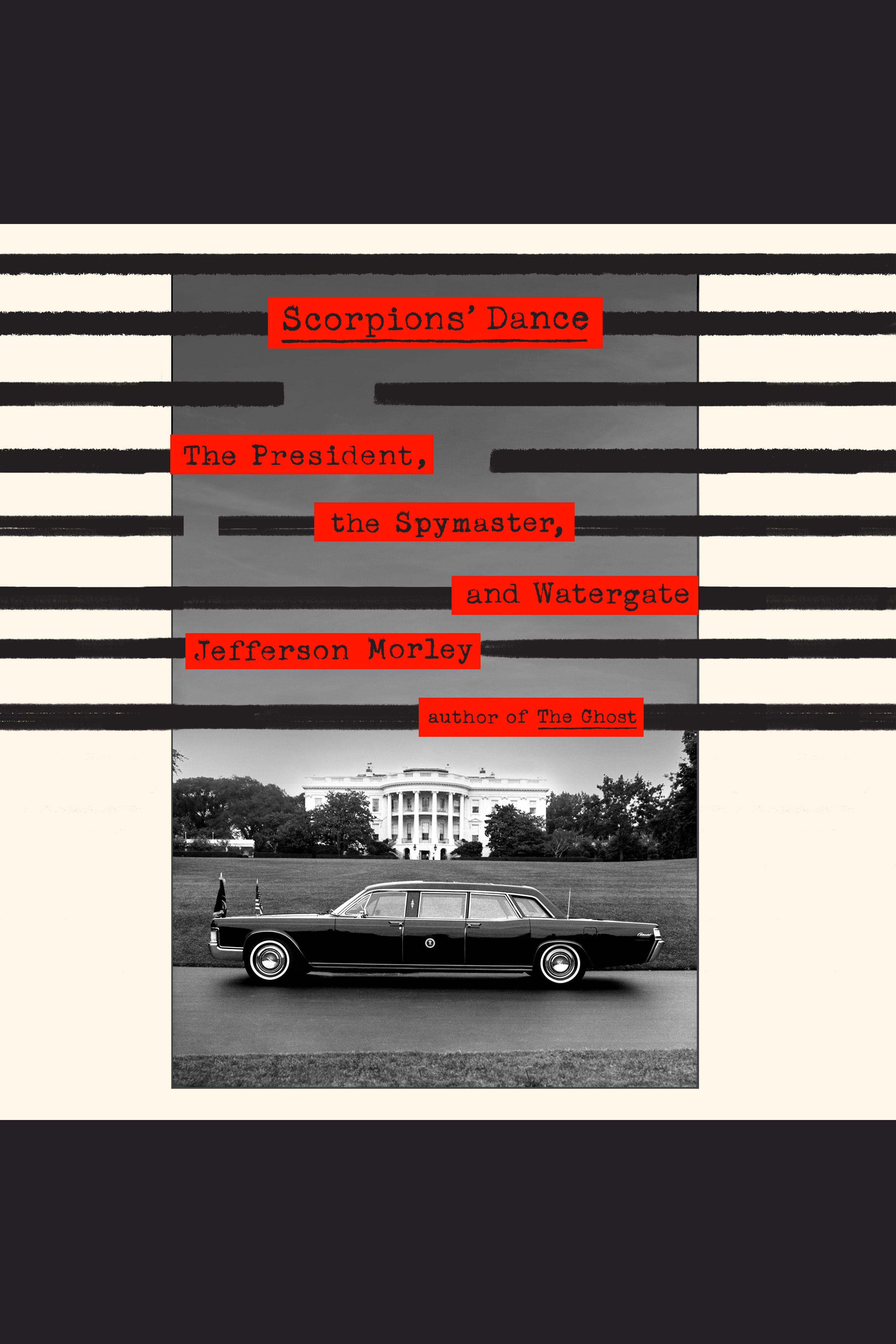 Scorpions' Dance The President, the Spymaster, and Watergate cover image cdn