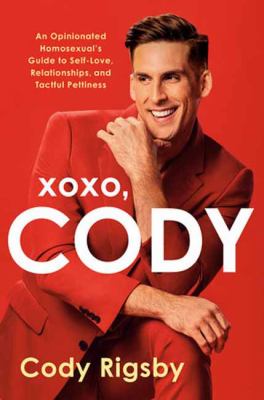 XOXO, Cody / an opinionated homosexual's guide to self-love, relationships, and tactful pettiness cover image