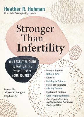 Stronger than infertility : the essential guide to navigating every step of your journey cover image