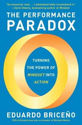 The performance paradox : turning the power of mindset into action cover image