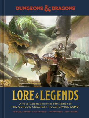 Lore & legends : a visual celebration of the fifth edition of the world's greatest roleplaying game cover image