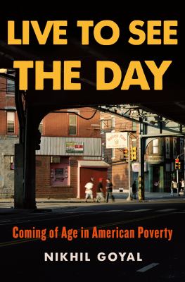 Live to see the day : coming of age in American poverty  cover image cdn