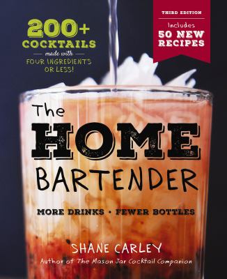 The home bartender : 200 cocktails made with four ingredients or less cover image