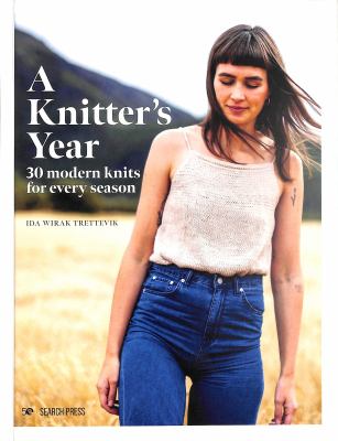 A knitter's year : 30 modern knits for every season cover image