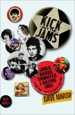 Kick out the jams : jibes, barbs, tributes, and rallying cries from 35 years of music writing  cover image cdn