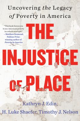 The injustice of place : uncovering the legacy of poverty in America  cover image cdn