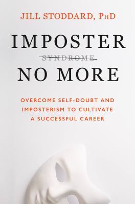 Imposter no more : overcome self-doubt and imposterism to cultivate a successful career cover image