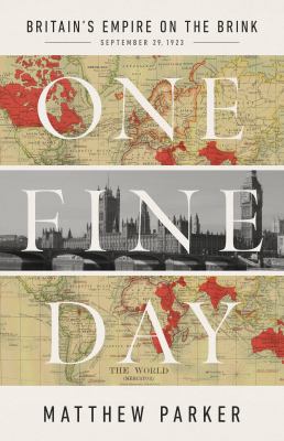 One fine day : Britain's empire on the brink, September 29, 1923 cover image