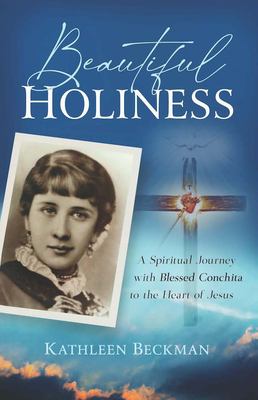Beautiful holiness : a spiritual journey with Blessed Conchita to the heart of Jesus cover image