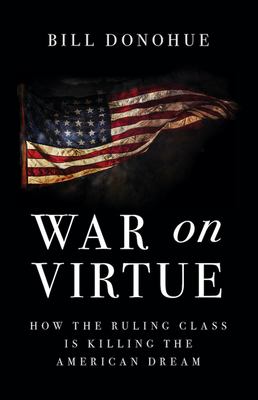 War on virture : how the ruling class is killing the American Dream cover image