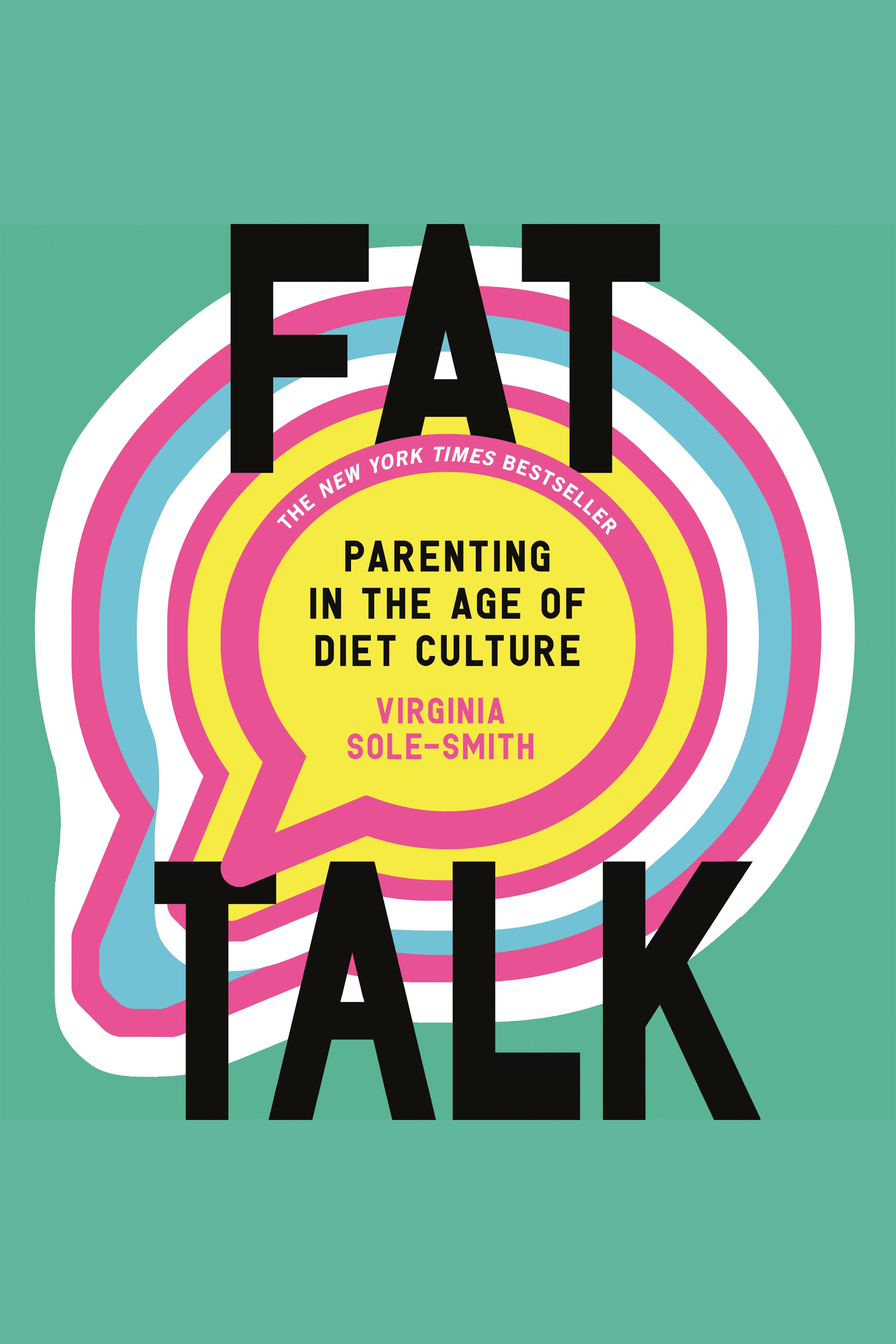 Fat Talk Parenting in the Age of Diet Culture cover image cdn