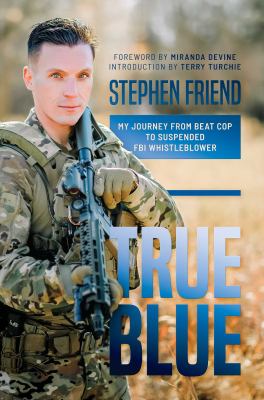 True blue : my journey from beat cop to suspended FBI whistleblower cover image