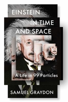 Einstein in time and space : a life in 99 particles cover image