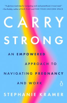 Carry strong : an empowered approach to navigating pregnancy and work cover image