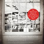 A Bookshop in Berlin : The Rediscovered Memoir of One Woman's Harrowing Escape from the Nazis cover image cdn