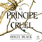 El principe cruel (The Cruel Prince) : Los habitantes del aire, 1 (The Folk of the Air Series) cover image cdn