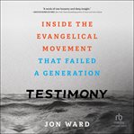 Testimony : inside the evangelical movement that failed a generation cover image cdn