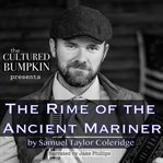 The Cultured Bumpkin Presents: The Rime of the Ancient Mariner : The Rime of the Ancient Mariner cover image cdn