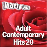 Party Tyme - Adult Contemporary Hits 20 [Karaoke Versions] : Adult Contemporary Hits 20 [Karaoke Versions] cover image cdn