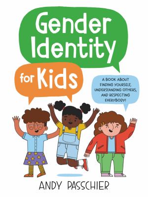 Gender identity for kids : a book about finding yourself, understanding others, and respecting everybody! cover image