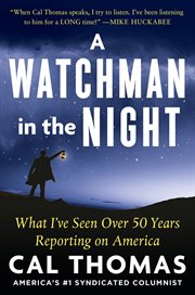 A Watchman in the Night : What I've Seen Over 50 Years Reporting on America cover image cdn