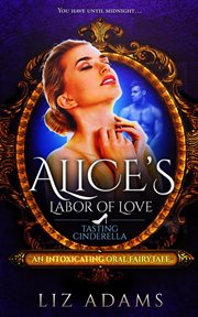 Alice's Labor of Love: Tasting Cinderella : Tasting Cinderella cover image cdn