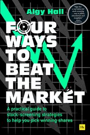 Four Ways to Beat the Market : A practical guide to stock-screening strategies to help you pick winning shares cover image cdn