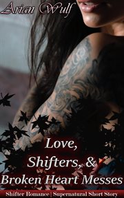 Love, Shifters & Broken Hearted Messes cover image cdn