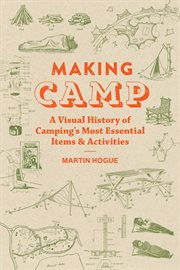 Making camp : a visual history of camping's most essential items & activities cover image cdn