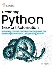 Mastering Python Network Automation : Automating Container Orchestration, Configuration, and Networking with Terraform, Calico, HAProxy, a cover image cdn