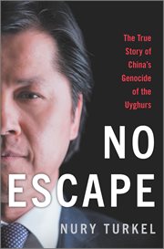 No escape : the true story of China's genocide of the Uyghurs cover image cdn
