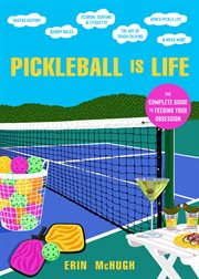 Pickleball Is life : the complete guide to feeding your obsession cover image cdn