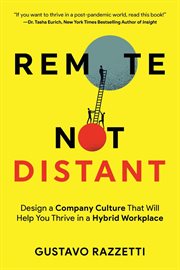 Remote Not Distant : Design a Company Culture That Will Help You Thrive in a Hybrid Workplace cover image cdn