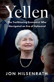 Yellen : The Trailblazing Economist Who Navigated an Era of Upheaval cover image cdn