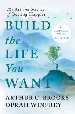 Build the life you want : the art and science of getting happier cover image